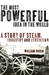 The Most Powerful Idea in the World: A Story of Steam, Industry and Invention (Hardcover)