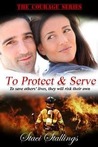 To Protect & Serve (The Courage Series #1) To Protect & Serve (The Courage Series #1)
