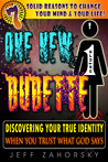 One New Dudette - Discovering Your True Identity When You Tru... by Jeff Zahorsky