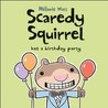 Scaredy Squirrel Has a Birthday Party by Mélanie Watt Scaredy Squirrel Has a Birthday Party by Mélanie Watt