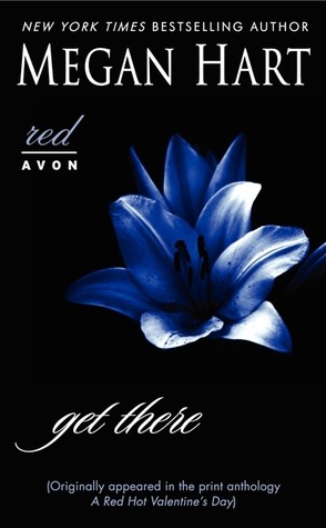 Get There: (Originally published in the print anthology A RED HOT VALENTINE'S DAY)