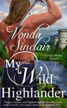 My Wild Highlander by Vonda Sinclair My Wild Highlander by Vonda Sinclair
