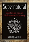 Supernatural: Writings on an Unknown History Supernatural: Writings on an Unknown History