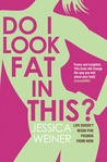Do I Look Fat in This? Do I Look Fat in This?