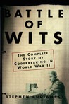 Battle of Wits: The Complete Story of Codebreaking in World War II Battle of Wits: The Complete Story of Codebreaking in World War II