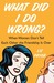 What Did I Do Wrong?: When Women Don't Tell Each Other the Friendship is Over (Paperback)