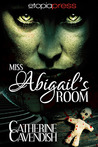 Miss Abigail's Room by Catherine Cavendish Miss Abigail's Room by Catherine Cavendish