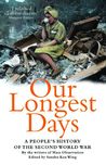 Our Longest Days: A People's History of the Second World War