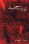 Afterwards: Slovenian Writing 1945-1995 Afterwards: Slovenian Writing 1945-1995