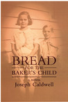 Bread for the Baker's Child: A Novel Bread for the Baker's Child: A Novel