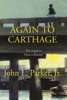 Again to Carthage by John L. Parker Jr. Again to Carthage by John L. Parker Jr.