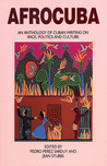 AfroCuba: An Anthology of Cuban Writing on Race, Politics and Culture AfroCuba: An Anthology of Cuban Writing on Race, Politics and Culture