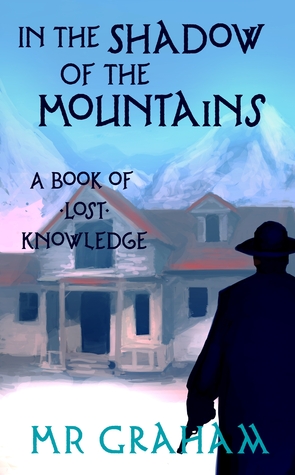 In the Shadow of the Mountains by M.R. Graham