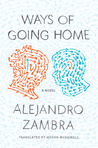 Ways of Going Home by Alejandro Zambra