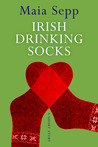Irish Drinking Socks - A Novel Excerpt