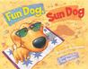 Fun Dog, Sun Dog Fun Dog, Sun Dog