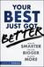 Your Best Just Got Better: Work Smarter, Think Bigger, Make More