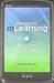 Designing mLearning: Tapping Into the Mobile Revolution for Organizational Performance