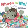 Shoes for Me! Shoes for Me!