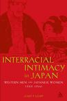 Interracial Intimacy In Japan: Western Men And Japanese Women, 1543 1900