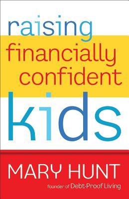Raising Financially Confident Kids by Mary Hunt