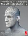 Adobe Photoshop CS5 for Photographers: The Ultimate Workshop Adobe Photoshop CS5 for Photographers: The Ultimate Workshop