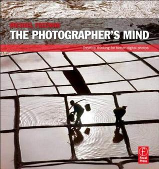 The Photographer's Mind by Michael Freeman The Photographer's Mind by Michael Freeman