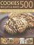 500 Cookies, Biscuits & Bakes: An Irresistible Collection of Cookies, Scones, Bars, Brownies, Slices, Muffins, Shortbreads, Cup Cakes, Flapjacks, Crackers and More, Shown in 500 Fabulous Photographs