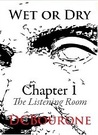 Wet or Dry, Chapter 1 by D.C. Bourone Wet or Dry, Chapter 1 by D.C. Bourone