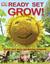 Ready Set Grow! Ready Set Grow!