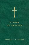 A Book of Prayers: A Guide to Public and Personal Intercession A Book of Prayers: A Guide to Public and Personal Intercession