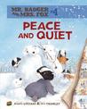 Peace and Quiet (Mr. Badger and Mrs. Fox #4) Peace and Quiet (Mr. Badger and Mrs. Fox #4)
