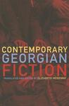 Contemporary Georgian Fiction Contemporary Georgian Fiction