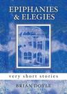 Epiphanies & Elegies: Very Short Stories Epiphanies & Elegies: Very Short Stories