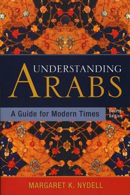 Understanding Arabs: A Guide for Modern Times