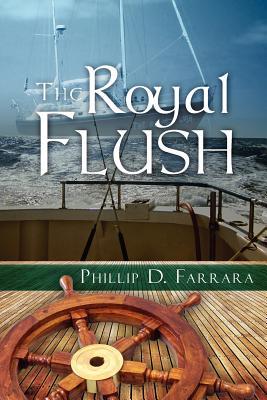 The Royal Flush Phillip D Farrara The Royal Flush Phillip D Farrara