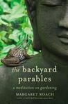The Backyard Parables: Lessons on Gardening, and Life The Backyard Parables: Lessons on Gardening, and Life