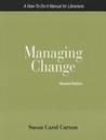 Managing Change: A How-to-Do-It Manual for Libraries