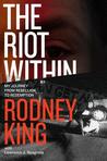 The Riot Within: My Journey from Rebellion to Redemption. Learning How We Can All Get Along