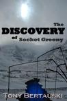 The Discovery of Socket Greeny (Socket Greeny #1) The Discovery of Socket Greeny (Socket Greeny #1)