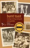 Burnt Toast: Musings on living, loving and saying goodbye: A collection of columns by Lenore Skomal (Volume 1) Burnt Toast: Musings on living, loving and saying goodbye: A collection of columns by Lenore Skomal (Volume 1)