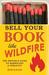 Sell Your Book Like Wildfire: The Writer's Guide to Marketing & Publicity