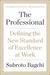 The Professional: Defining the New Standard of Excellence at Work