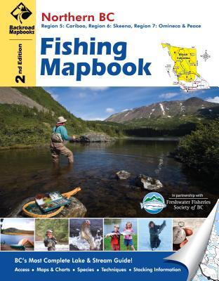 Northern BC Fishing Mapbook: Region 5: Cariboo, Region 6: Skeena, Region 7: Omineca & Peace Russell Mussio Northern BC Fishing Mapbook: Region 5: Cariboo, Region 6: Skeena, Region 7: Omineca & Peace Russell Mussio