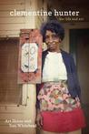 Clementine Hunter Her Life And Art