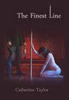 The Finest Line by Catherine   Taylor