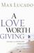 A Love Worth Giving: Living in the Overflow of God's Love (Hardcover)