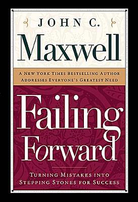 Failing Forward: How to Make the Most of Your Mistakes
