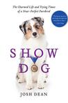 Show Dog by Josh Dean