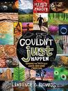 It Couldn't Just Happen: Knowing the Truth about God's Awesome Creation It Couldn't Just Happen: Knowing the Truth about God's Awesome Creation